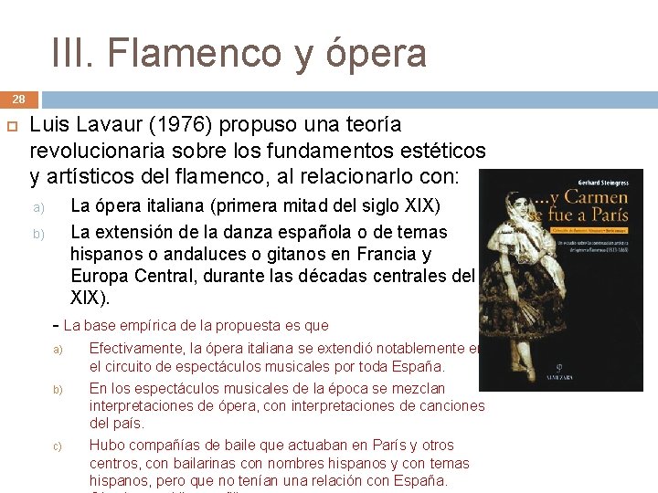 III. Flamenco y ópera 28 Luis Lavaur (1976) propuso una teoría revolucionaria sobre los