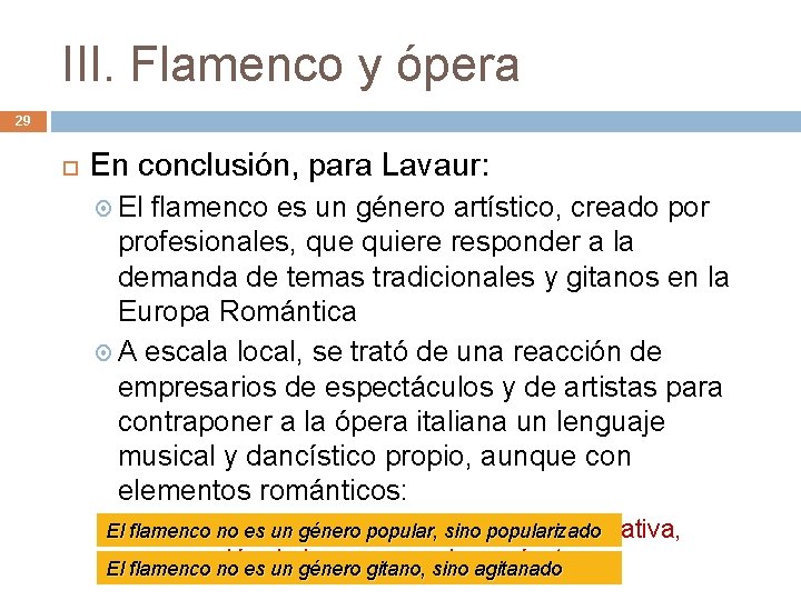 III. Flamenco y ópera 29 En conclusión, para Lavaur: El flamenco es un género