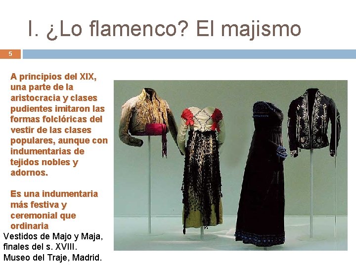 I. ¿Lo flamenco? El majismo 5 A principios del XIX, una parte de la