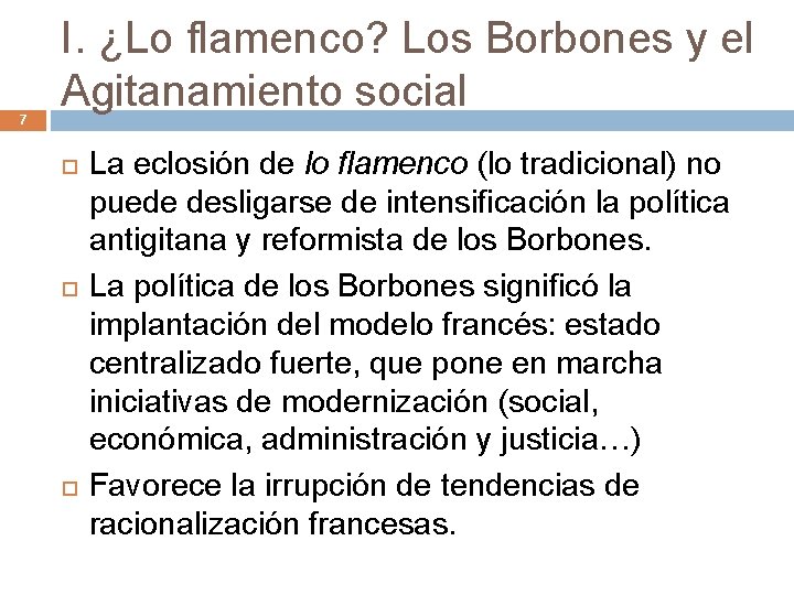 7 I. ¿Lo flamenco? Los Borbones y el Agitanamiento social La eclosión de lo