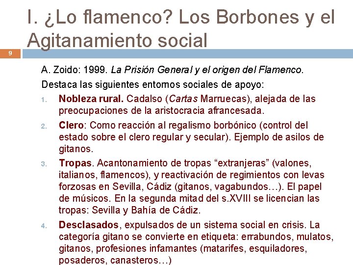 9 I. ¿Lo flamenco? Los Borbones y el Agitanamiento social A. Zoido: 1999. La