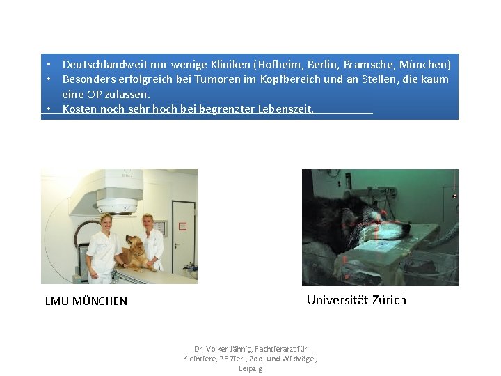  • Deutschlandweit nur wenige Kliniken (Hofheim, Berlin, Bramsche, München) • Besonders erfolgreich bei