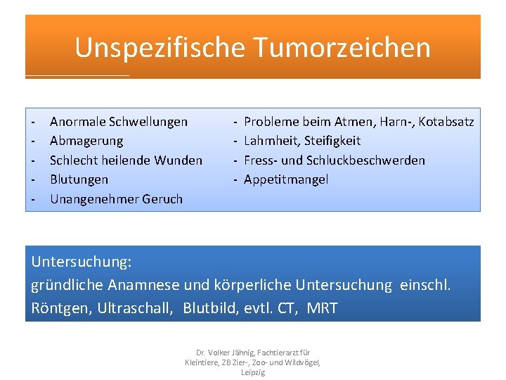 Unspezifische Tumorzeichen - Anormale Schwellungen Abmagerung Schlecht heilende Wunden Blutungen Unangenehmer Geruch - Probleme