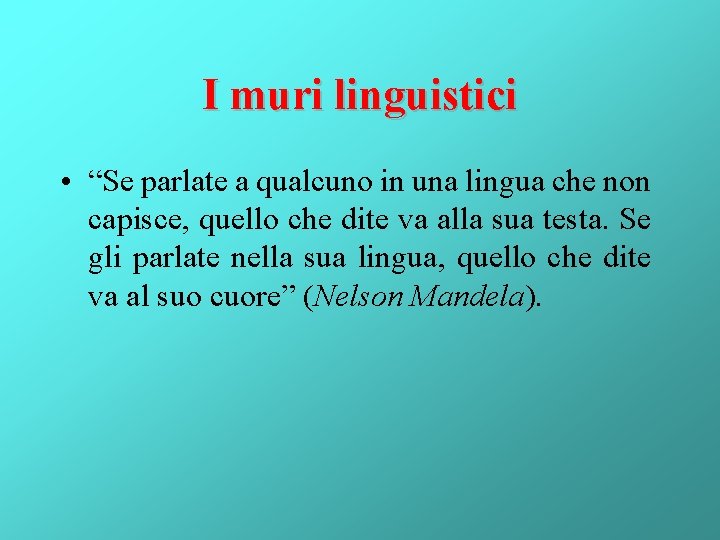 I muri linguistici • “Se parlate a qualcuno in una lingua che non capisce,