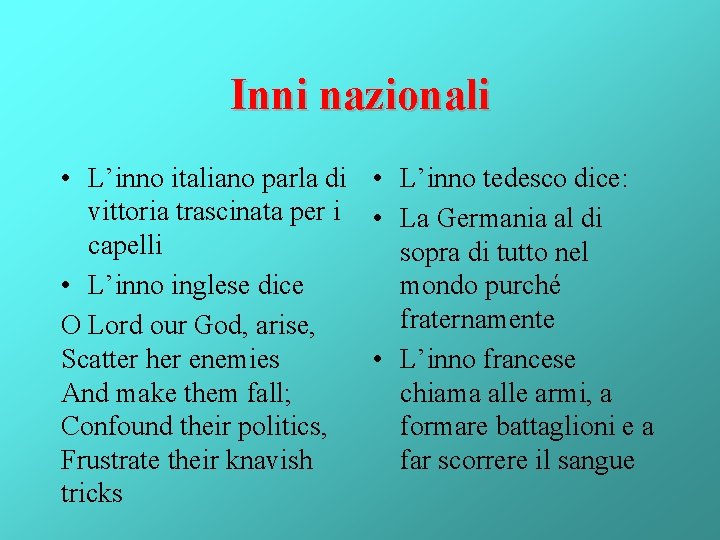 Inni nazionali • L’inno italiano parla di • L’inno tedesco dice: vittoria trascinata per