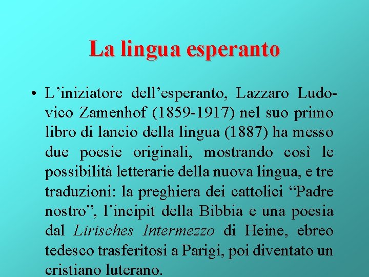 La lingua esperanto • L’iniziatore dell’esperanto, Lazzaro Ludovico Zamenhof (1859 -1917) nel suo primo