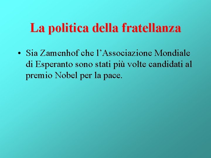 La politica della fratellanza • Sia Zamenhof che l’Associazione Mondiale di Esperanto sono stati