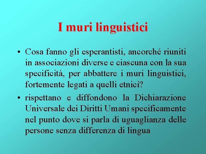 I muri linguistici • Cosa fanno gli esperantisti, ancorché riuniti in associazioni diverse e