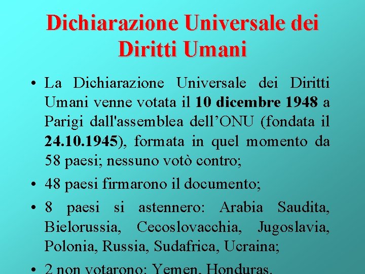 Dichiarazione Universale dei Diritti Umani • La Dichiarazione Universale dei Diritti Umani venne votata