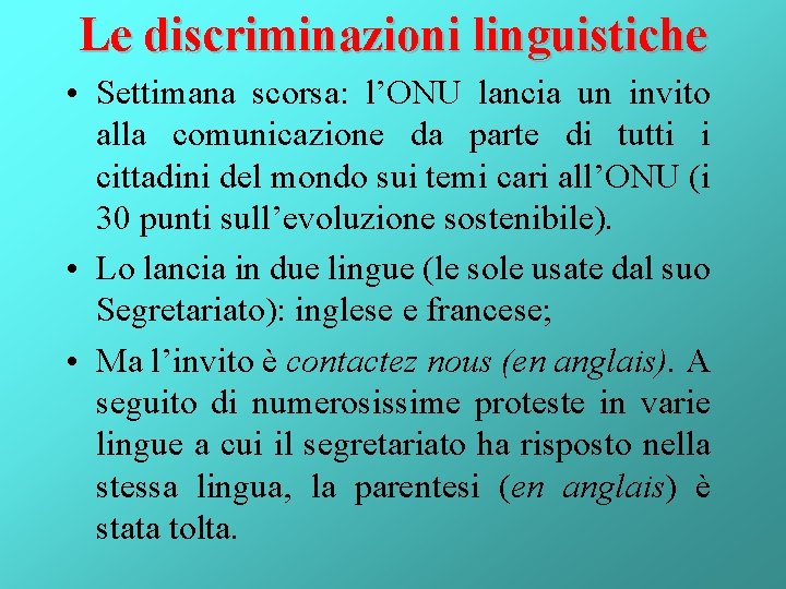 Le discriminazioni linguistiche • Settimana scorsa: l’ONU lancia un invito alla comunicazione da parte