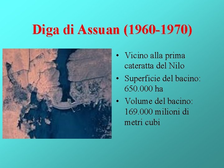 Diga di Assuan (1960 -1970) • Vicino alla prima cateratta del Nilo • Superficie