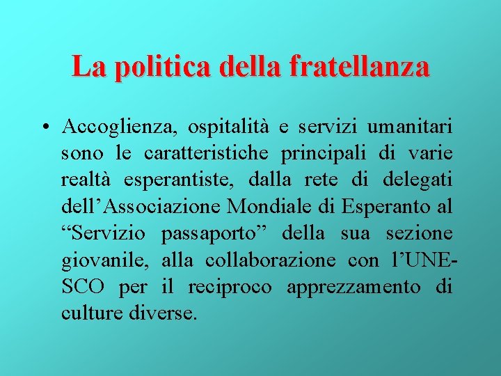 La politica della fratellanza • Accoglienza, ospitalità e servizi umanitari sono le caratteristiche principali