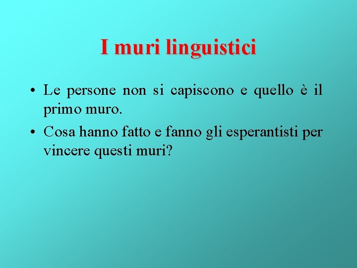 I muri linguistici • Le persone non si capiscono e quello è il primo