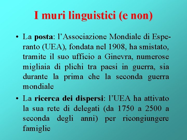 I muri linguistici (e non) • La posta: l’Associazione Mondiale di Esperanto (UEA), fondata