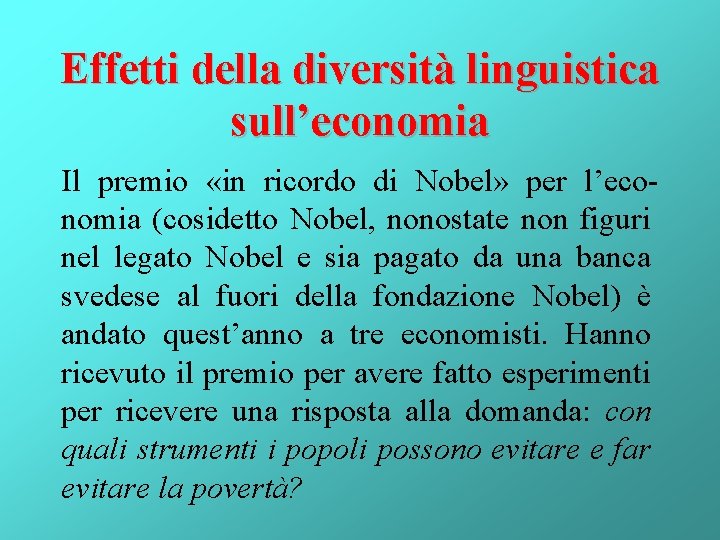 Effetti della diversità linguistica sull’economia Il premio «in ricordo di Nobel» per l’economia (cosidetto