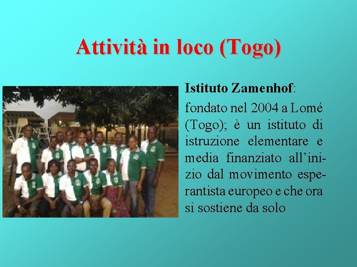 Attività in loco (Togo) Istituto Zamenhof: fondato nel 2004 a Lomé (Togo); è un