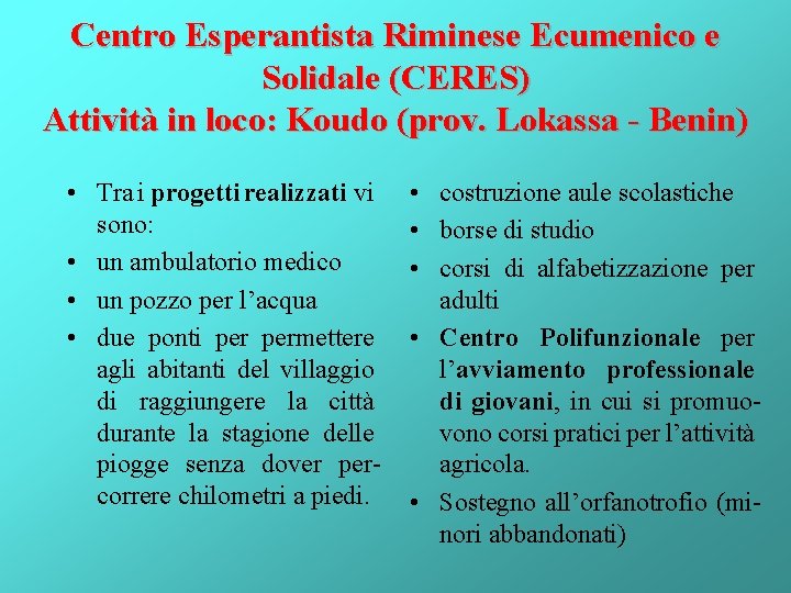 Centro Esperantista Riminese Ecumenico e Solidale (CERES) Attività in loco: Koudo (prov. Lokassa -