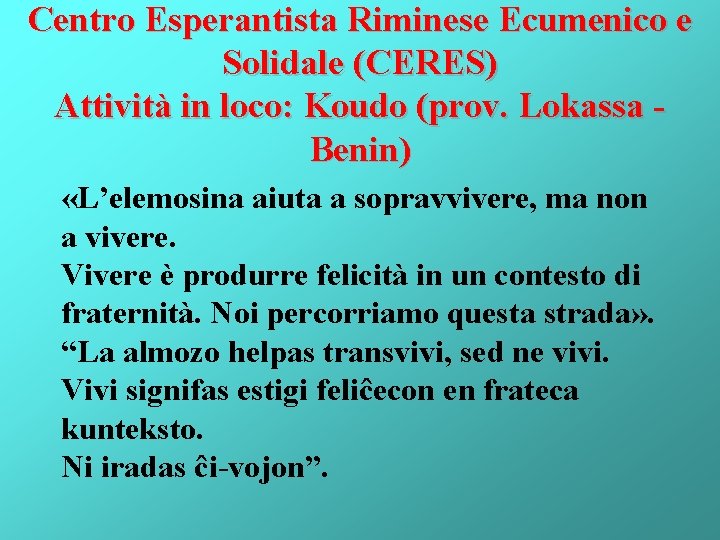 Centro Esperantista Riminese Ecumenico e Solidale (CERES) Attività in loco: Koudo (prov. Lokassa Benin)