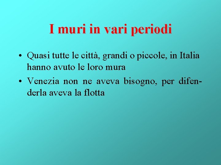 I muri in vari periodi • Quasi tutte le città, grandi o piccole, in