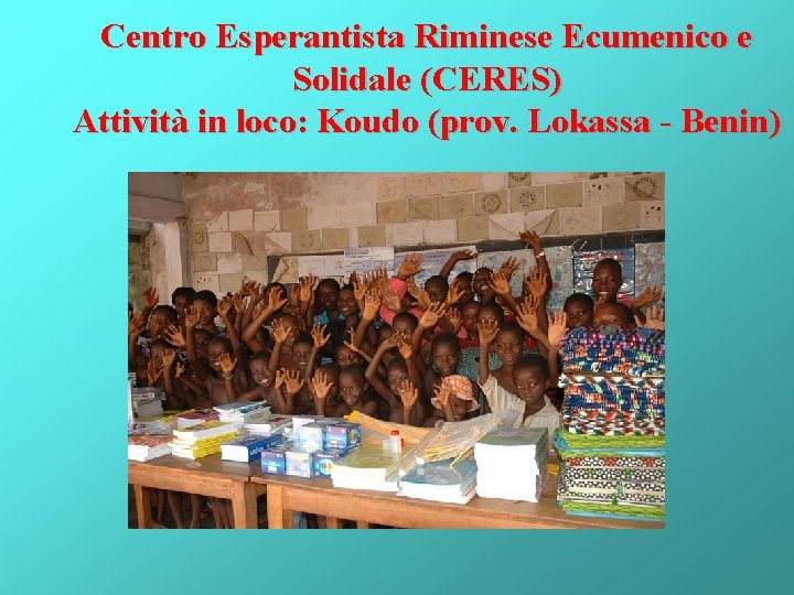 Centro Esperantista Riminese Ecumenico e Solidale (CERES) Attività in loco: Koudo (prov. Lokassa -