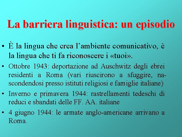 La barriera linguistica: un episodio • È la lingua che crea l’ambiente comunicativo, è