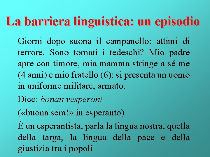 La barriera linguistica: un episodio Giorni dopo suona il campanello: attimi di terrore. Sono