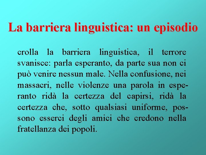 La barriera linguistica: un episodio crolla la barriera linguistica, il terrore svanisce: parla esperanto,