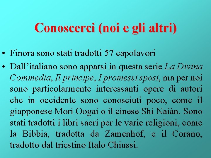 Conoscerci (noi e gli altri) • Finora sono stati tradotti 57 capolavori • Dall’italiano