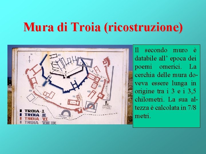 Mura di Troia (ricostruzione) Il secondo muro è databile all’ epoca dei poemi omerici.