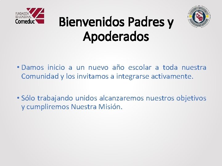 Bienvenidos Padres y Apoderados • Damos inicio a un nuevo año escolar a toda