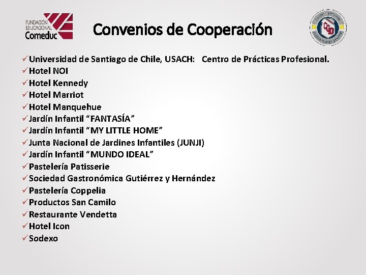 Convenios de Cooperación üUniversidad de Santiago de Chile, USACH: Centro de Prácticas Profesional. üHotel