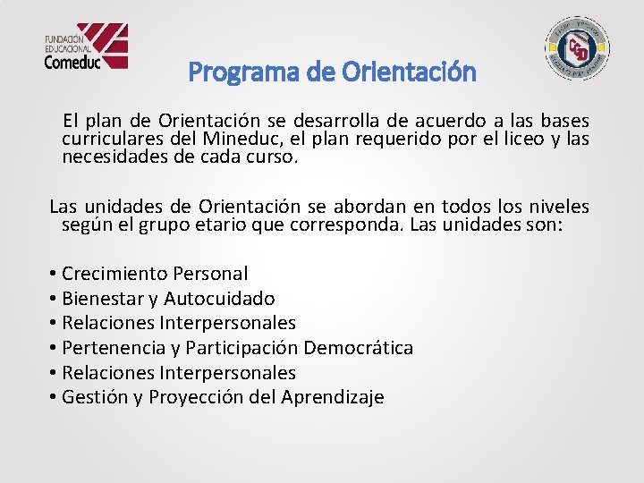 Programa de Orientación El plan de Orientación se desarrolla de acuerdo a las bases