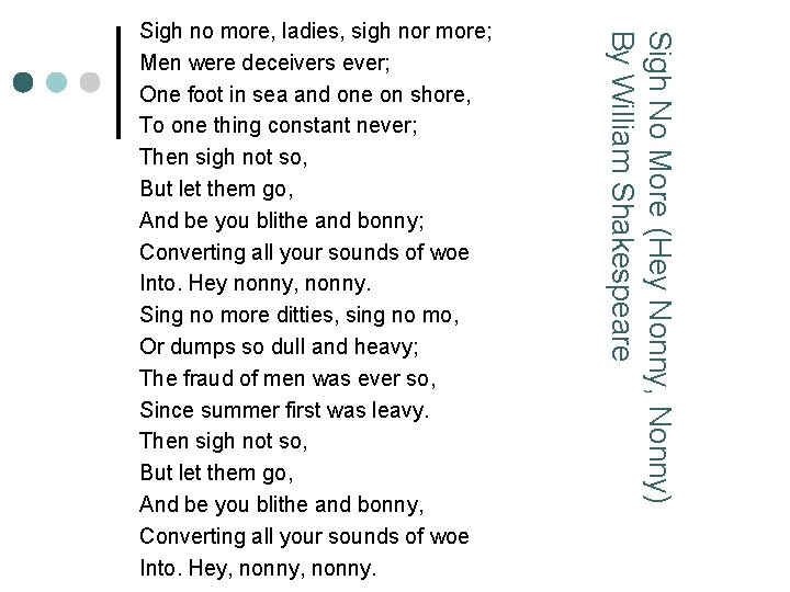 Sigh No More (Hey Nonny, Nonny) By William Shakespeare Sigh no more, ladies, sigh
