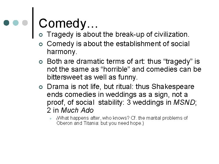 Comedy… ¢ ¢ Tragedy is about the break-up of civilization. Comedy is about the