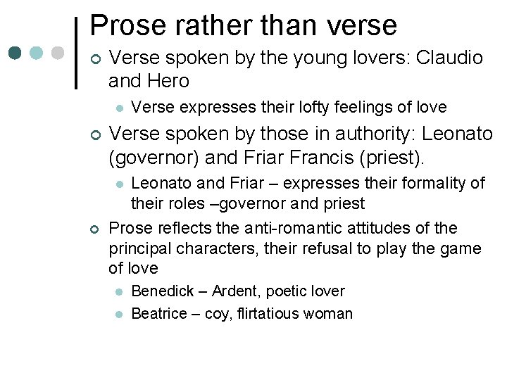 Prose rather than verse ¢ Verse spoken by the young lovers: Claudio and Hero
