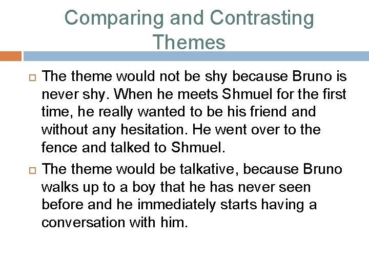 Comparing and Contrasting Themes The theme would not be shy because Bruno is never