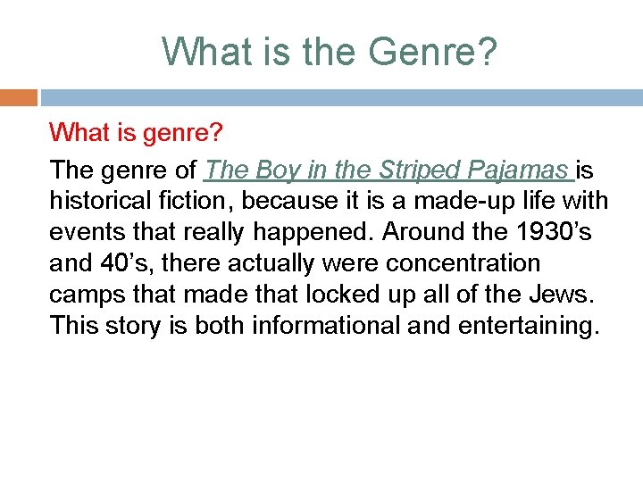 What is the Genre? What is genre? The genre of The Boy in the