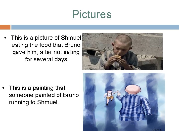 Pictures • This is a picture of Shmuel eating the food that Bruno gave