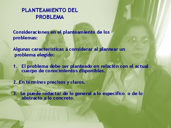 PLANTEAMIENTO DEL PROBLEMA Consideraciones en el planteamiento de los problemas: Algunas características a considerar