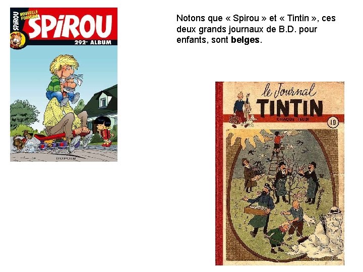 Notons que « Spirou » et « Tintin » , ces deux grands journaux