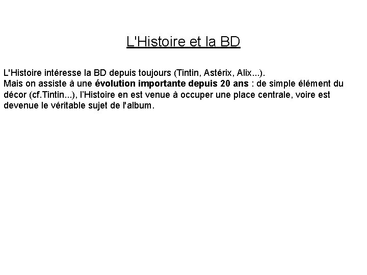 L'Histoire et la BD L'Histoire intéresse la BD depuis toujours (Tintin, Astérix, Alix. .