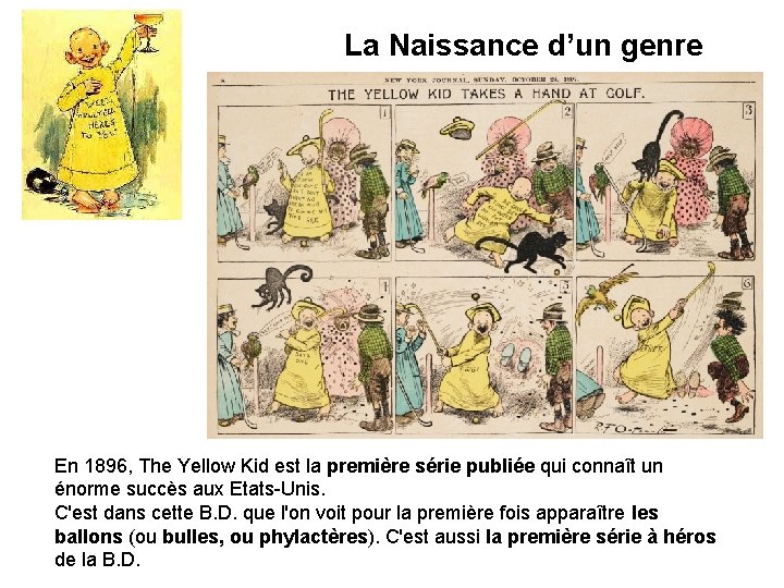 La Naissance d’un genre En 1896, The Yellow Kid est la première série publiée