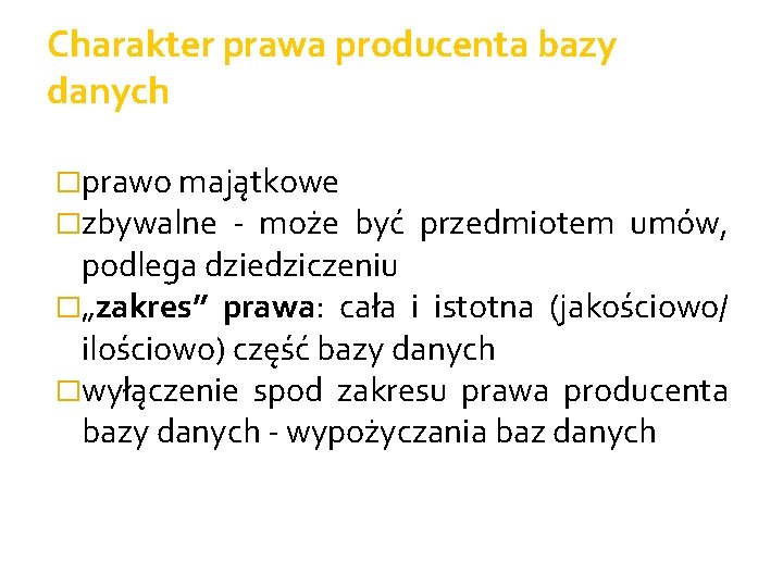 Charakter prawa producenta bazy danych �prawo majątkowe �zbywalne - może być przedmiotem umów, podlega