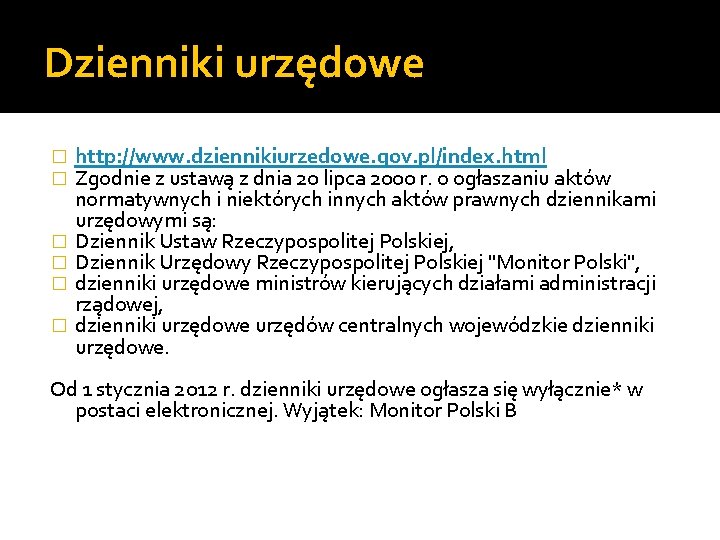 Dzienniki urzędowe � � � http: //www. dziennikiurzedowe. gov. pl/index. html Zgodnie z ustawą