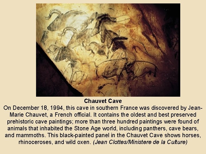 Chauvet Cave On December 18, 1994, this cave in southern France was discovered by