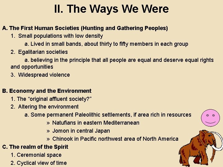 II. The Ways We Were A. The First Human Societies (Hunting and Gathering Peoples)