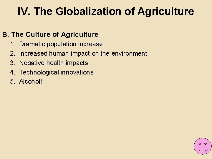 IV. The Globalization of Agriculture B. The Culture of Agriculture 1. 2. 3. 4.