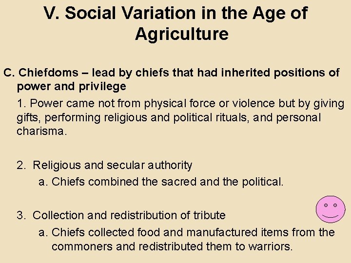 V. Social Variation in the Age of Agriculture C. Chiefdoms – lead by chiefs