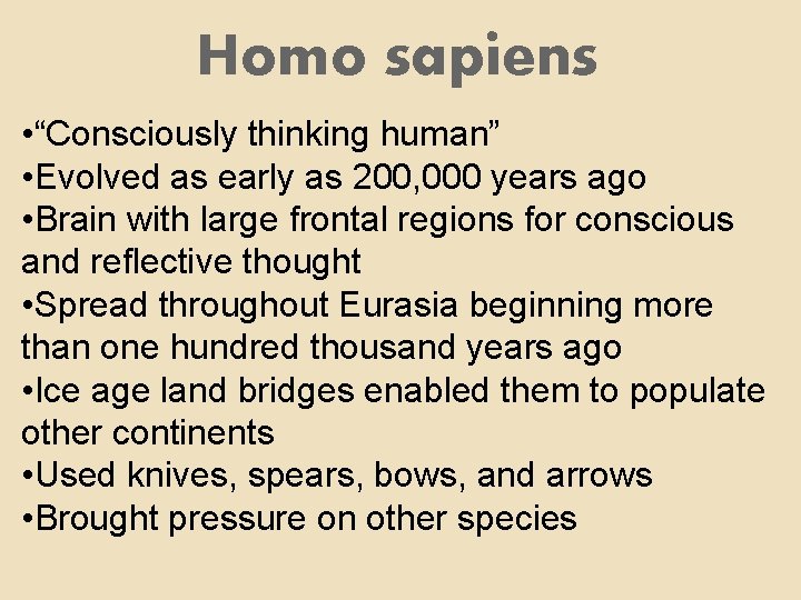 Homo sapiens • “Consciously thinking human” • Evolved as early as 200, 000 years