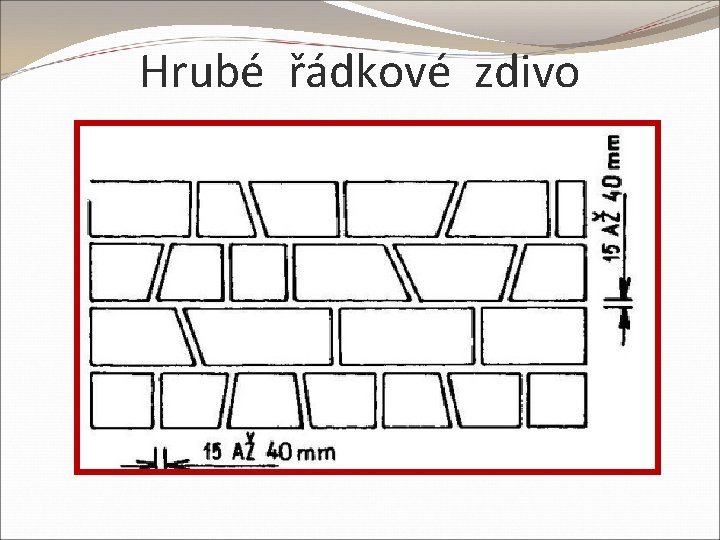 Hrubé řádkové zdivo 